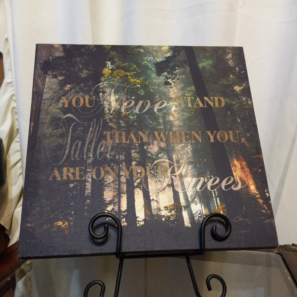 "YOU NEVER STAND TALLER THAN WHEN YOU ARE ON YOUR KNEES" CANVAS